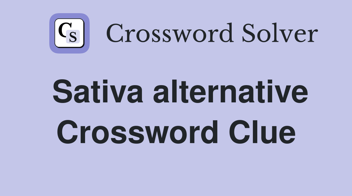 Sativa alternative Crossword Clue Answers Crossword Solver